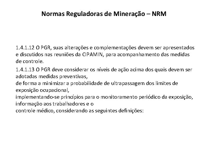 Normas Reguladoras de Mineração – NRM 1. 4. 1. 12 O PGR, suas alterações