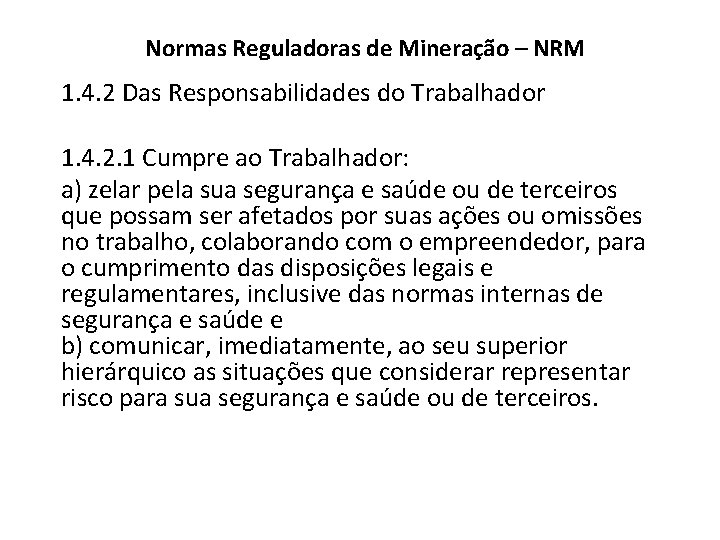 Normas Reguladoras de Mineração – NRM 1. 4. 2 Das Responsabilidades do Trabalhador 1.