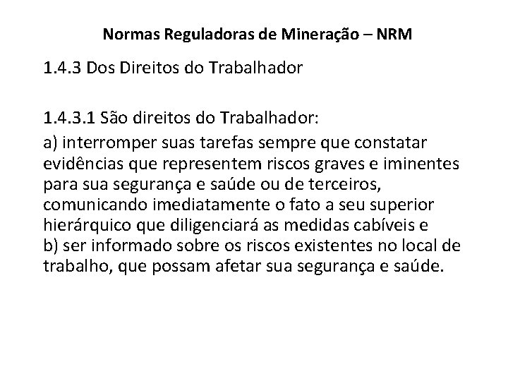 Normas Reguladoras de Mineração – NRM 1. 4. 3 Dos Direitos do Trabalhador 1.