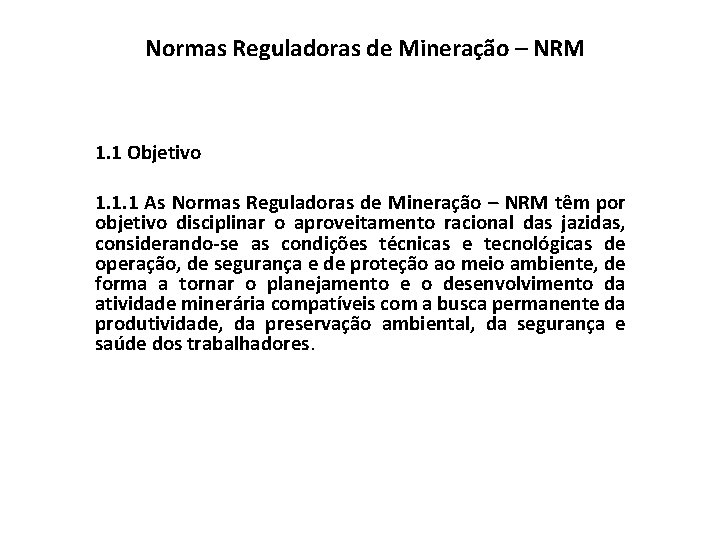 Normas Reguladoras de Mineração – NRM 1. 1 Objetivo 1. 1. 1 As Normas