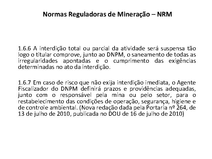 Normas Reguladoras de Mineração – NRM 1. 6. 6 A interdição total ou parcial