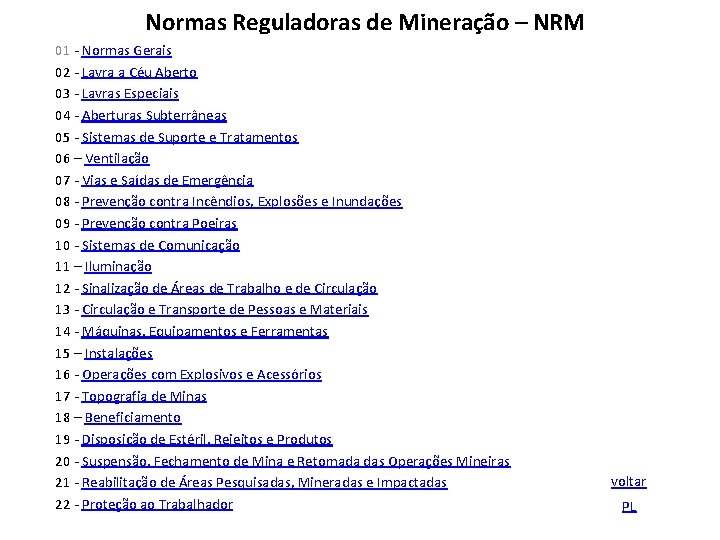 Normas Reguladoras de Mineração – NRM 01 - Normas Gerais 02 - Lavra a