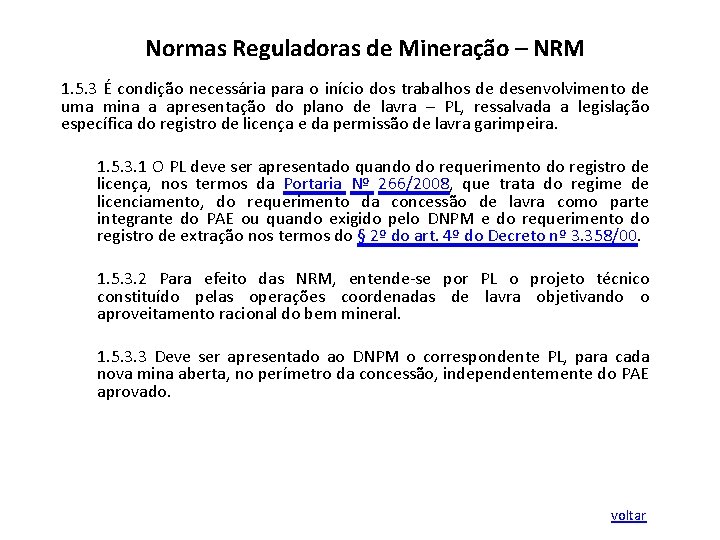Normas Reguladoras de Mineração – NRM 1. 5. 3 É condição necessária para o
