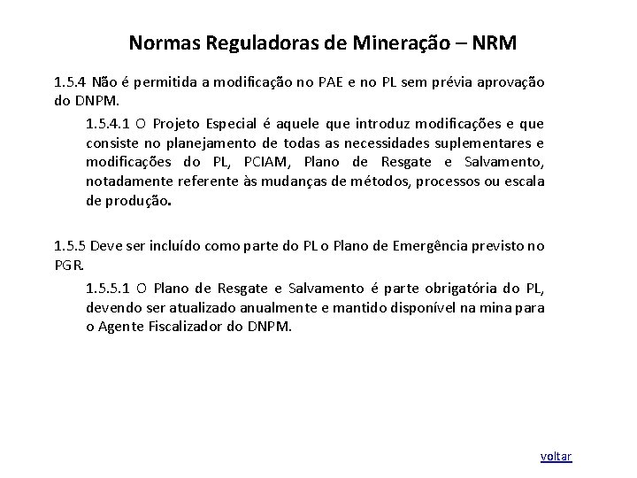 Normas Reguladoras de Mineração – NRM 1. 5. 4 Não é permitida a modificação
