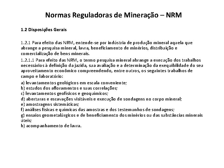 Normas Reguladoras de Mineração – NRM 1. 2 Disposições Gerais 1. 2. 1 Para