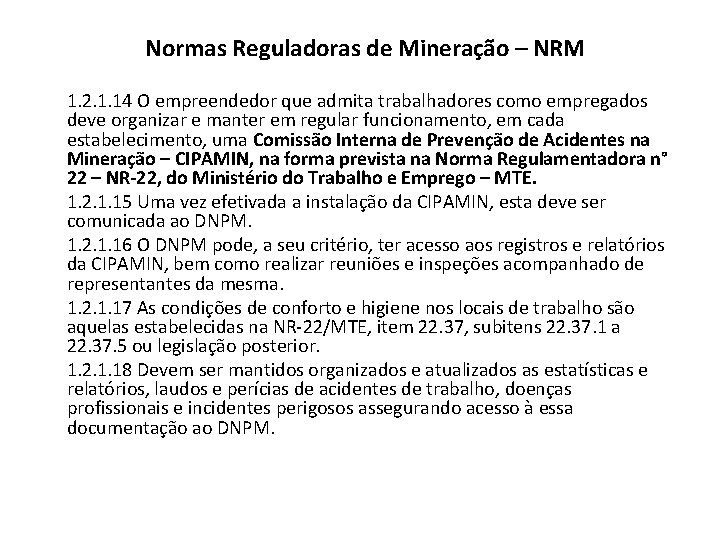 Normas Reguladoras de Mineração – NRM 1. 2. 1. 14 O empreendedor que admita
