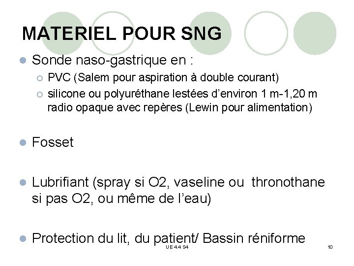 MATERIEL POUR SNG l Sonde naso-gastrique en : ¡ ¡ PVC (Salem pour aspiration