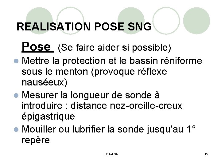 REALISATION POSE SNG Pose (Se faire aider si possible) l Mettre la protection et