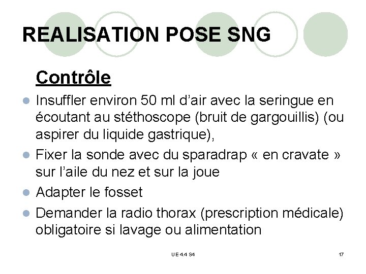 REALISATION POSE SNG Contrôle Insuffler environ 50 ml d’air avec la seringue en écoutant