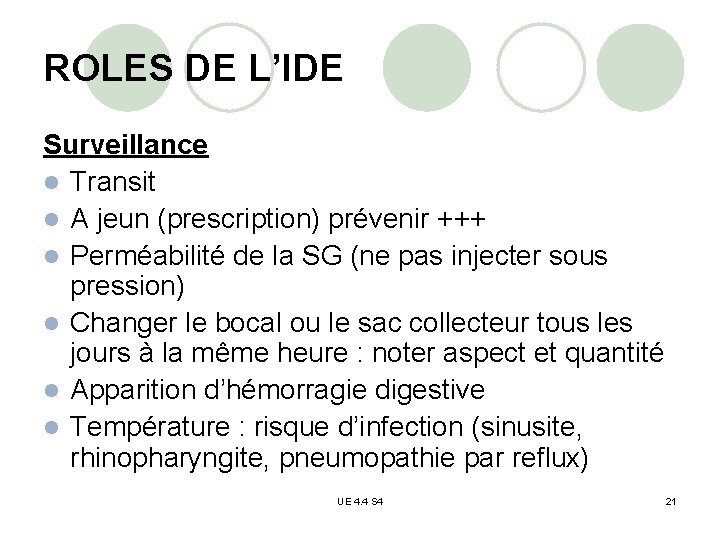 ROLES DE L’IDE Surveillance l Transit l A jeun (prescription) prévenir +++ l Perméabilité