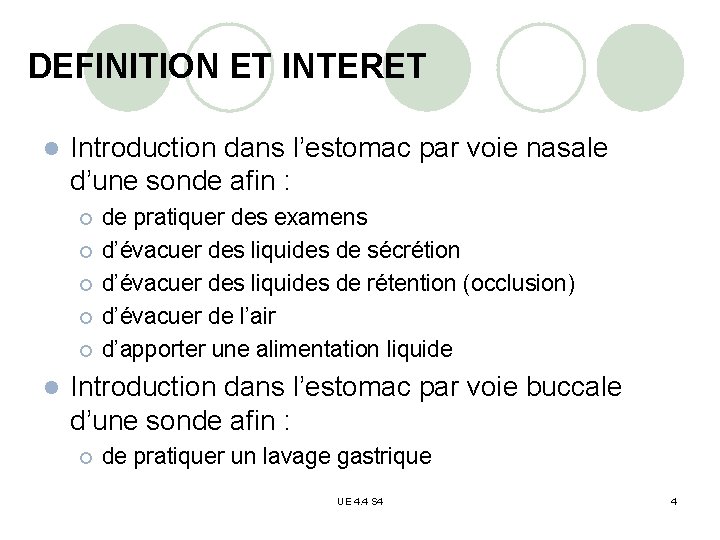 DEFINITION ET INTERET l Introduction dans l’estomac par voie nasale d’une sonde afin :