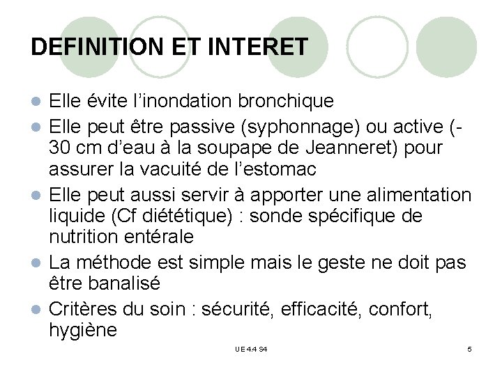 DEFINITION ET INTERET l l l Elle évite l’inondation bronchique Elle peut être passive