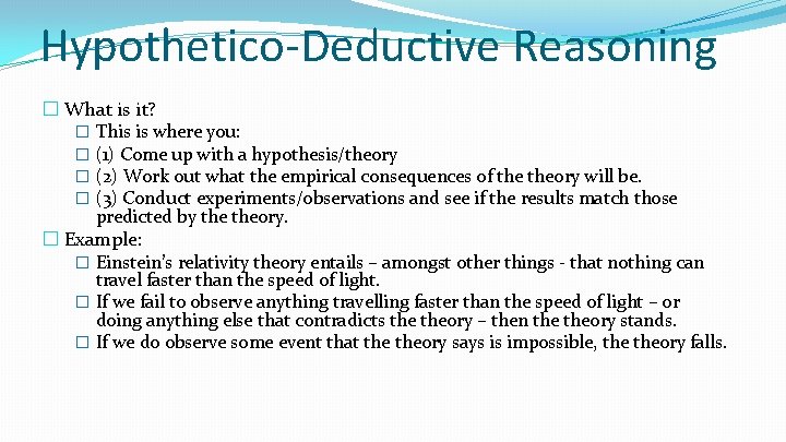 Hypothetico-Deductive Reasoning � What is it? � This is where you: � (1) Come