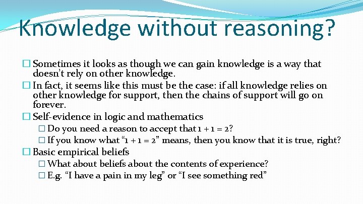 Knowledge without reasoning? � Sometimes it looks as though we can gain knowledge is
