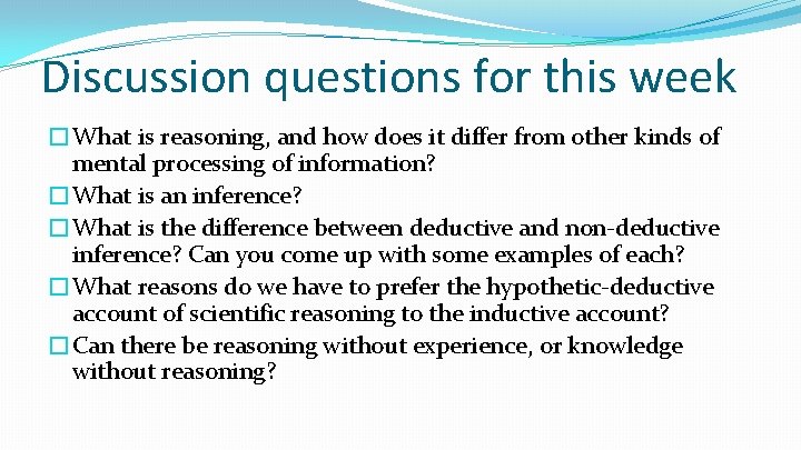 Discussion questions for this week �What is reasoning, and how does it differ from
