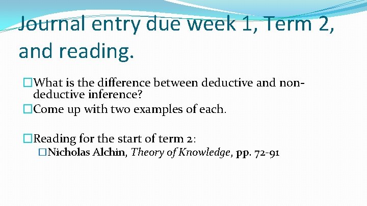 Journal entry due week 1, Term 2, and reading. �What is the difference between