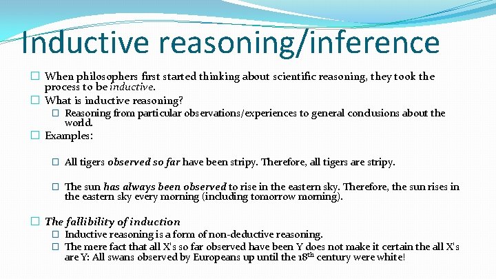 Inductive reasoning/inference � When philosophers first started thinking about scientific reasoning, they took the