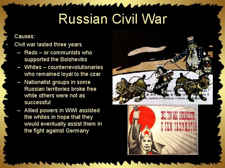Russian Civil War • • Causes: Civil war lasted three years – Reds –