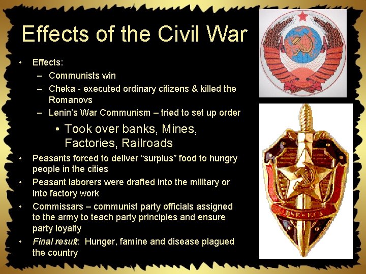 Effects of the Civil War • Effects: – Communists win – Cheka - executed