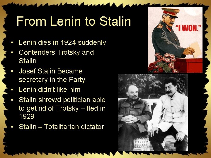 From Lenin to Stalin • Lenin dies in 1924 suddenly • Contenders Trotsky and