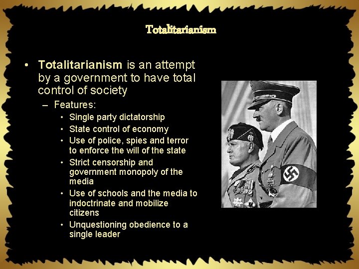 Totalitarianism • Totalitarianism is an attempt by a government to have total control of