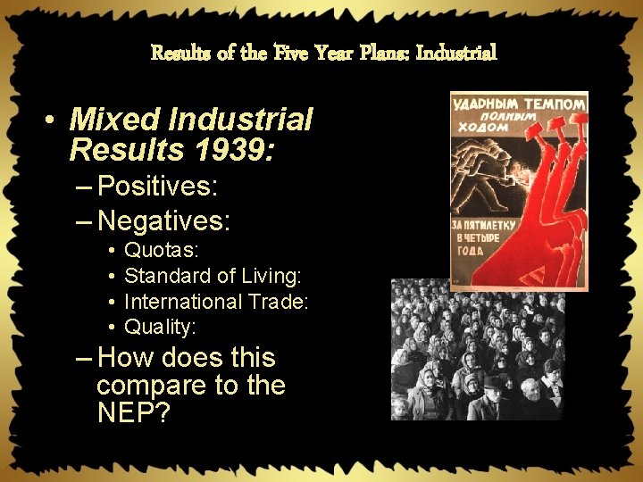 Results of the Five Year Plans: Industrial • Mixed Industrial Results 1939: – Positives: