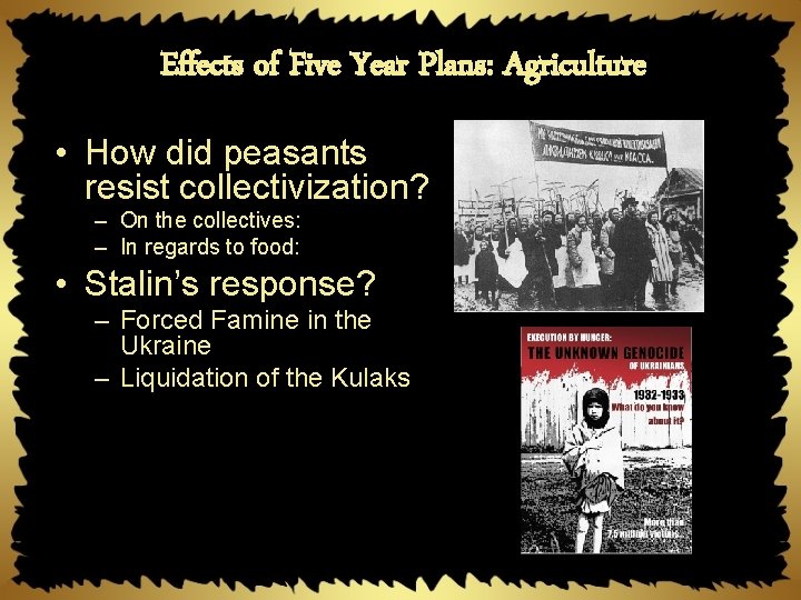 Effects of Five Year Plans: Agriculture • How did peasants resist collectivization? – On