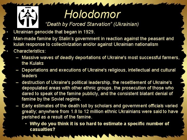 Holodomor “Death by Forced Starvation” (Ukrainian) • • • Ukrainian genocide that began in