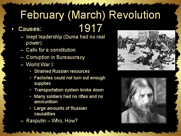  • February (March) Revolution Causes: 1917 – Inept leadership (Duma had no real