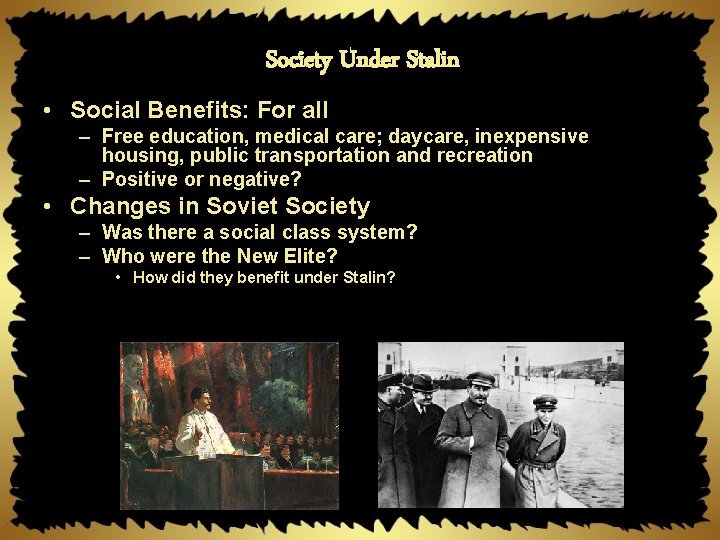 Society Under Stalin • Social Benefits: For all – Free education, medical care; daycare,