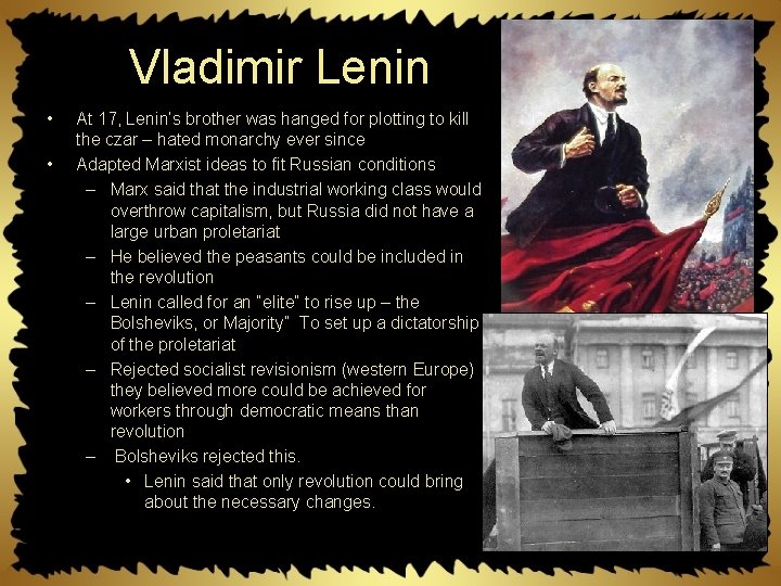 Vladimir Lenin • • At 17, Lenin’s brother was hanged for plotting to kill