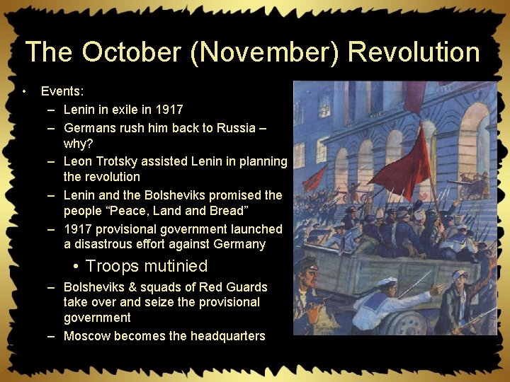 The October (November) Revolution • Events: – Lenin in exile in 1917 – Germans