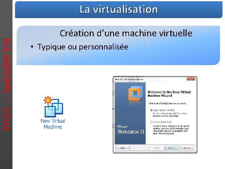 STI 2 D - Spécialité SIN La virtualisation Création d’une machine virtuelle • Typique
