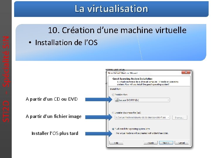 STI 2 D - Spécialité SIN La virtualisation 10. Création d’une machine virtuelle •