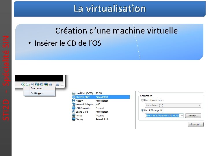 STI 2 D - Spécialité SIN La virtualisation Création d’une machine virtuelle • Insérer