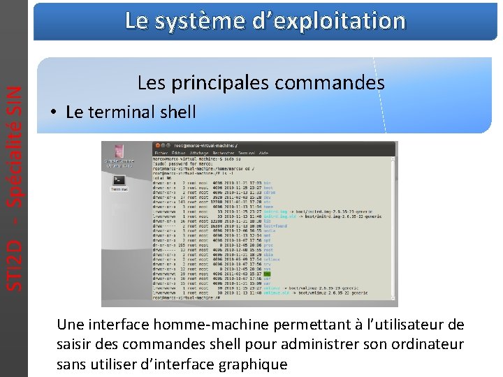 STI 2 D - Spécialité SIN Le système d’exploitation Les principales commandes • Le