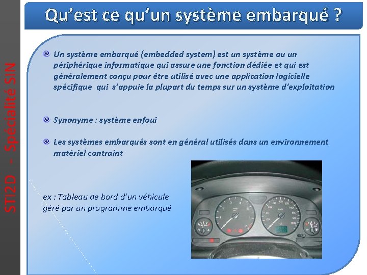 STI 2 D - Spécialité SIN Qu’est ce qu’un système embarqué ? Un système