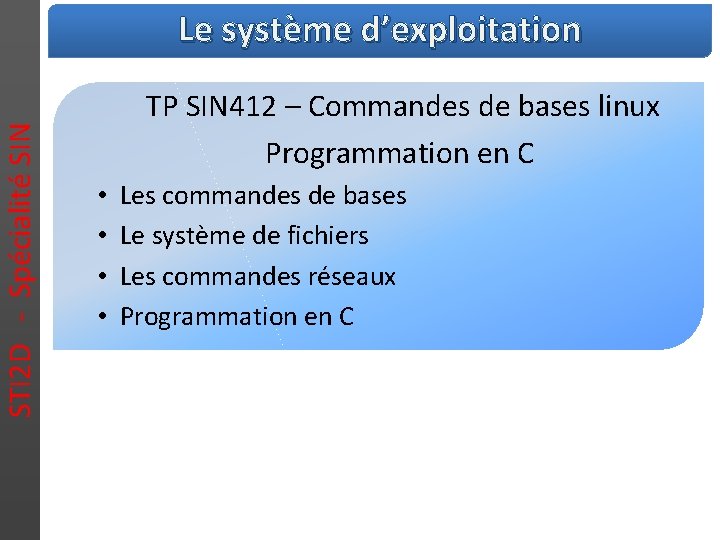 STI 2 D - Spécialité SIN Le système d’exploitation TP SIN 412 – Commandes
