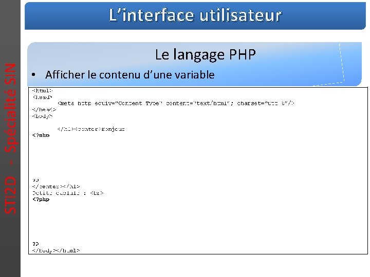 STI 2 D - Spécialité SIN L’interface utilisateur Le langage PHP • Afficher le