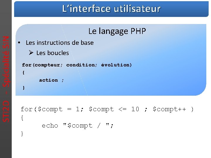 STI 2 D - Spécialité SIN L’interface utilisateur Le langage PHP • Les instructions