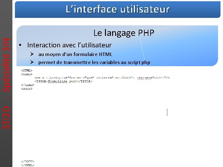 STI 2 D - Spécialité SIN L’interface utilisateur Le langage PHP • Interaction avec