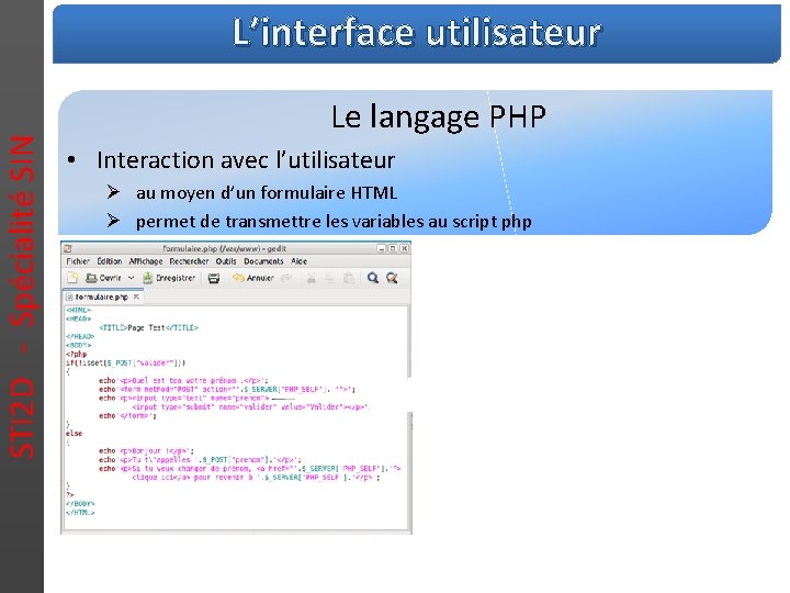 STI 2 D - Spécialité SIN L’interface utilisateur Le langage PHP • Interaction avec
