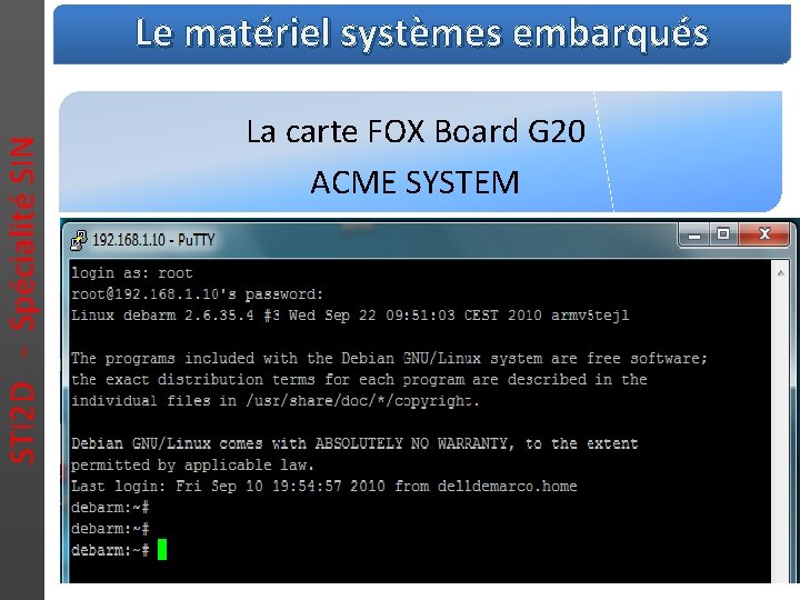 STI 2 D - Spécialité SIN Le matériel systèmes embarqués La carte FOX Board