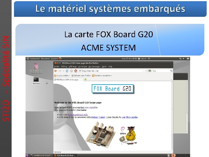 STI 2 D - Spécialité SIN Le matériel systèmes embarqués La carte FOX Board