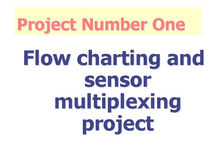 Project Number One Flow charting and sensor multiplexing project 