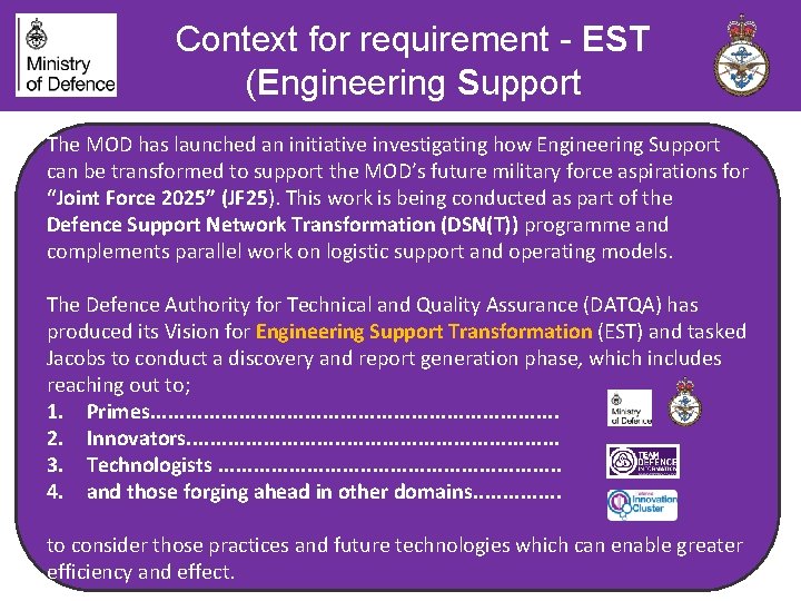 Context for requirement - EST (Engineering Support Transformation) The MOD has launched an initiative