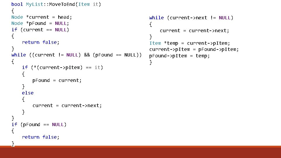 bool My. List: : Move. To. End(Item it) { Node *current = head; Node