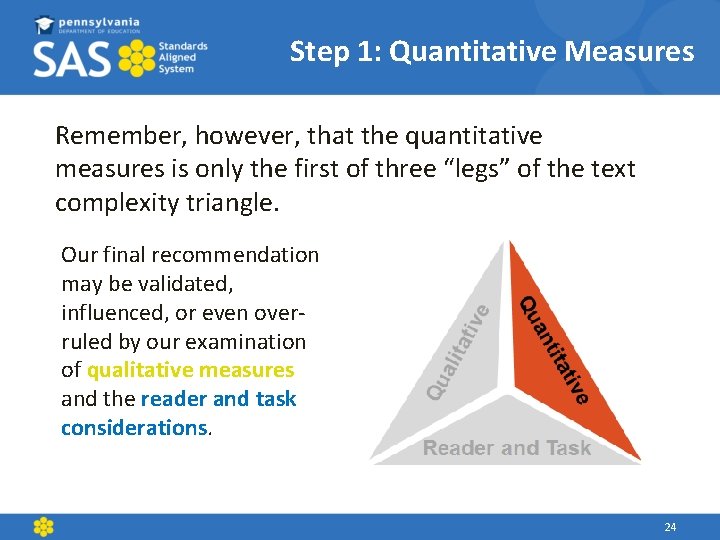 Step 1: Quantitative Measures Remember, however, that the quantitative measures is only the first