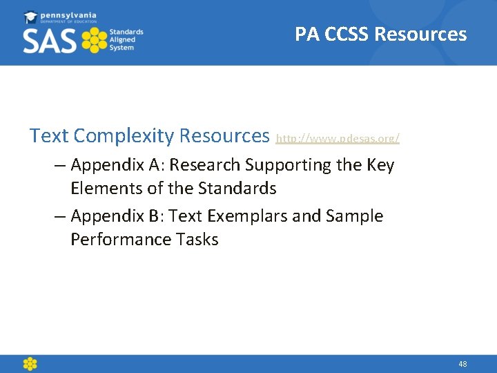 PA CCSS Resources Text Complexity Resources http: //www. pdesas. org/ – Appendix A: Research