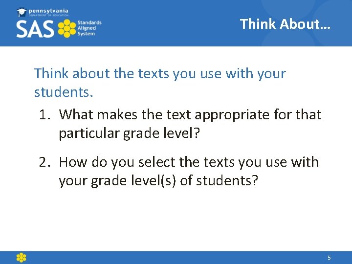 Think About… Think about the texts you use with your students. 1. What makes